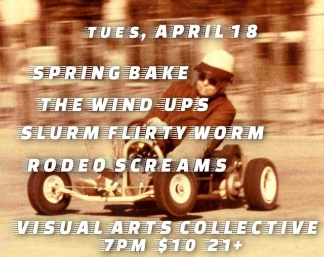 Tuesday April 18 @springbakeofficial @rodeoscreams @heyitsthewindups @slurm_flirty_worm ~ doors at 7 - $10 at the door - 21+